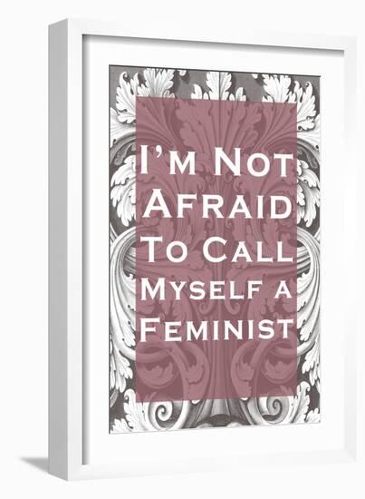 I'm Not Afraid to Call Myself a Feminist-null-Framed Art Print