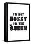 I'm Not Bossy. I'm The Queen.-null-Framed Stretched Canvas