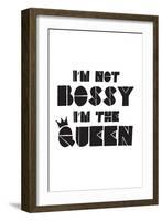 I'm Not Bossy. I'm The Queen.-null-Framed Art Print