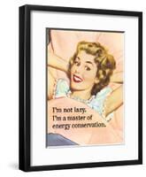 I'm Not Lazy. I'm a Master of Energy Conservation-Ephemera-Framed Poster