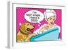 I'm Not Single I Have a Dog-Dog is Good-Framed Premium Giclee Print