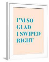 I'm So Glad I Swiped Right Type Only-null-Framed Art Print