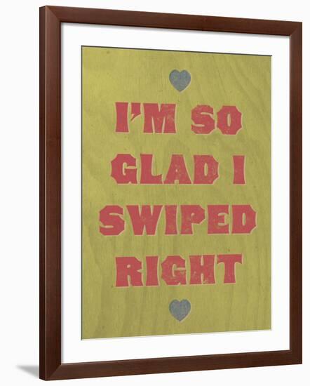 I'm So Glad I Swiped Right-null-Framed Art Print