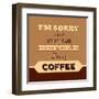 I'm Sorry for What I Said before Coffee-Lorand Okos-Framed Art Print