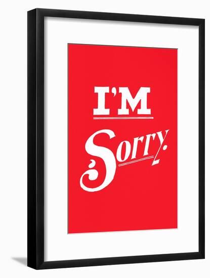 I'm Sorry-null-Framed Art Print