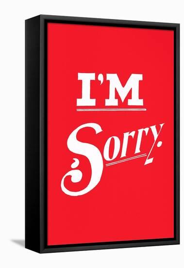 I'm Sorry-null-Framed Stretched Canvas