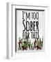 I'm Too Sober-null-Framed Giclee Print