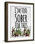 I'm Too Sober-null-Framed Giclee Print