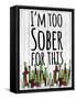 I'm Too Sober-null-Framed Stretched Canvas