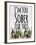 I'm Too Sober-null-Framed Giclee Print