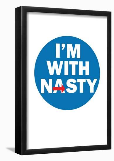 I'm with Nasty (Blue Pin)-null-Framed Poster