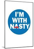 I'm with Nasty (Blue Pin)-null-Mounted Poster