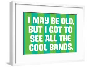 I May Be Old but I Got to See All the Cool Bands Funny Art Poster Print-null-Framed Poster