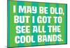 I May Be Old but I Got to See All the Cool Bands Funny Art Poster Print-null-Mounted Poster