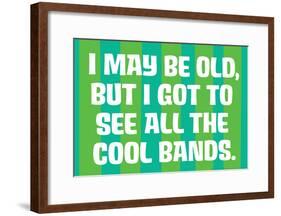 I May Be Old but I Got to See All the Cool Bands Funny Art Poster Print-null-Framed Poster