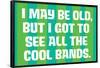 I May Be Old but I Got to See All the Cool Bands Funny Art Poster Print-Ephemera-Framed Poster