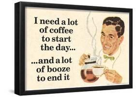 I Need Coffee To Start Day And Booze To End It Funny Poster-null-Framed Poster