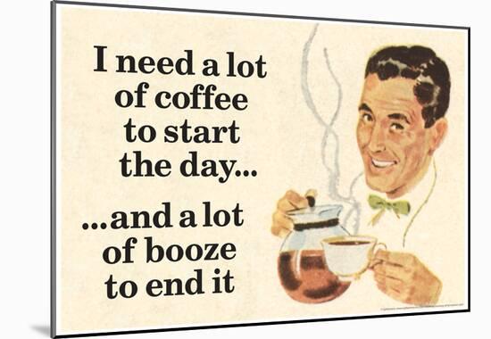 I Need Coffee To Start Day And Booze To End It Funny Poster-null-Mounted Poster