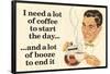 I Need Coffee To Start Day And Booze To End It Funny Poster-Ephemera-Framed Poster