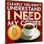 I Need My Coffee-Cory Steffen-Mounted Giclee Print