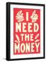 I Need the Money-null-Framed Art Print