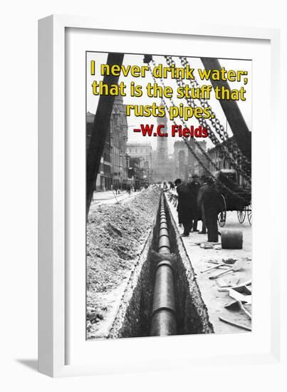 I Never Drink Water; That is the Stuff That Rusts Pipes-null-Framed Art Print