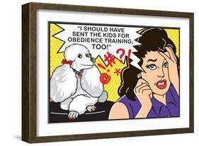 I Should Have Sent the Kids to Obedience Training-Dog is Good-Framed Art Print