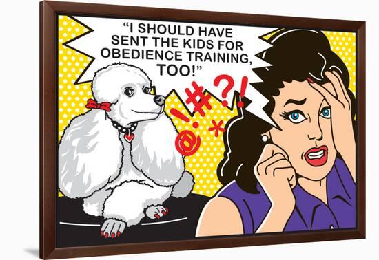 I Should Have Sent the Kids to Obedience Training-Dog is Good-Framed Art Print