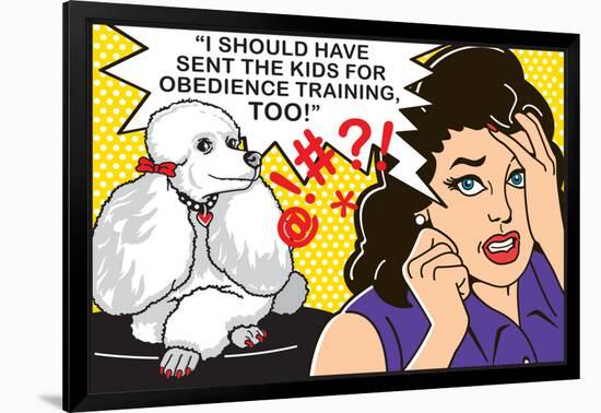 I Should Have Sent the Kids to Obedience Training-Dog is Good-Framed Art Print