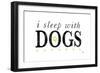 I Sleep with Dogs-Kimberly Glover-Framed Giclee Print