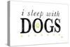 I Sleep with Dogs-Kimberly Glover-Stretched Canvas