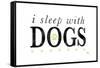 I Sleep with Dogs-Kimberly Glover-Framed Stretched Canvas