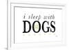 I Sleep with Dogs-Kimberly Glover-Framed Giclee Print