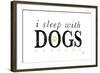 I Sleep with Dogs-Kimberly Glover-Framed Giclee Print