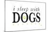 I Sleep with Dogs-Kimberly Glover-Mounted Giclee Print