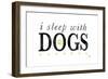 I Sleep with Dogs-Kimberly Glover-Framed Premium Giclee Print