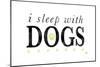 I Sleep with Dogs-Kimberly Glover-Mounted Premium Giclee Print