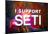 I Support SETI Space Nebula Poster-null-Mounted Poster