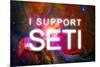 I Support SETI Space Nebula Poster-null-Mounted Poster