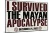 I Survived the Mayan Apocalypse 12/21/2012-null-Mounted Poster