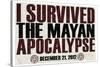 I Survived the Mayan Apocalypse 12/21/2012-null-Stretched Canvas