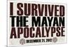 I Survived the Mayan Apocalypse 12/21/2012-null-Mounted Poster