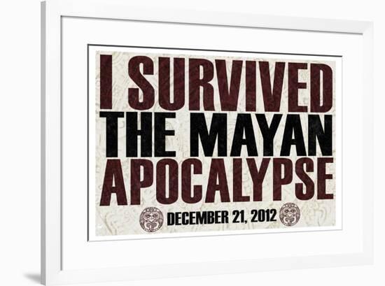 I Survived the Mayan Apocalypse 12/21/2012-null-Framed Art Print