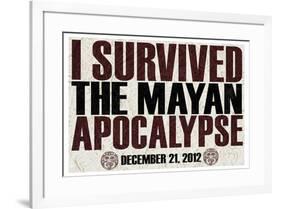 I Survived the Mayan Apocalypse 12/21/2012-null-Framed Art Print