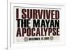 I Survived the Mayan Apocalypse 12/21/2012-null-Framed Art Print