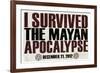 I Survived the Mayan Apocalypse 12/21/2012-null-Framed Art Print