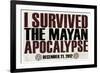 I Survived the Mayan Apocalypse 12/21/2012-null-Framed Art Print