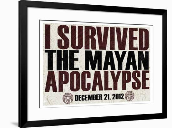 I Survived the Mayan Apocalypse 12/21/2012-null-Framed Art Print