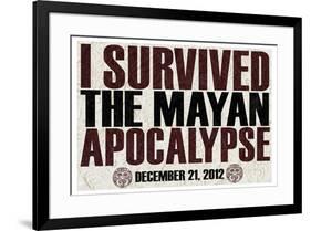 I Survived the Mayan Apocalypse 12/21/2012-null-Framed Art Print