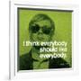 I think everybody should like everybody-null-Framed Art Print